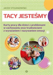 Obrazek Tacy jesteśmy Karty pracy dla dzieci z problemami w zachowaniu oraz trudnościami z wyrażaniem i nazywaniem emocji