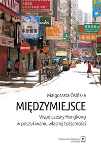 Picture of Międzymiejsce Współczesny Hongkong w poszukiwaniu własnej tożsamości