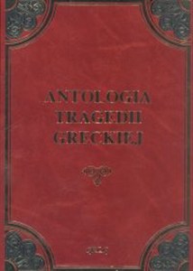 Obrazek Antologia tragedii greckiej Antygona, Król Edyp, Prometeusz skowany, Oresteja