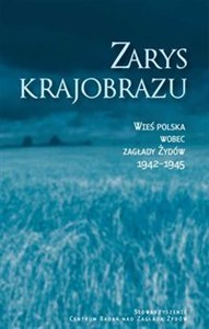 Obrazek Zarys krajobrazu Wieś polska wobec zagłady Żydów 1942–1945