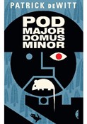 Zobacz : Podmajordo... - Patrick Dewitt
