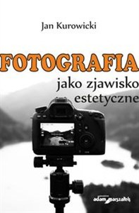 Obrazek Fotografia jako zjawisko estetyczne
