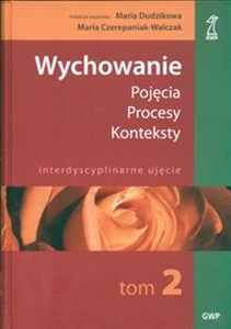 Obrazek Wychowanie t 2 Pojęcia procesy konteksty Interdyscyplinarne ujęcie