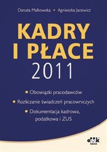 Obrazek Kadry i płace 2011 Obowiązki pracodawców, rozliczanie świadczeń pracowniczych, dokumentacja kadrowa, podatkowa i ZUS.