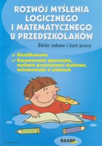 Picture of Rozwój myślenia logicznego i matematycznego u przedszkolaków Zbiór zabaw i kart pracy Klasyfikowanie. Rozumowanie operacyjne, myślenie przyczynowo-skutkowe, wnioskowanie o zmianach