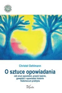 Obrazek O sztuce opowiadania Jak snuć opowieści, prawić baśnie, gawędzić i opowiadać historie. Vademecum praktyka