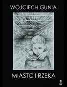 Miasto i r... - Wojciech Gunia - Ksiegarnia w UK
