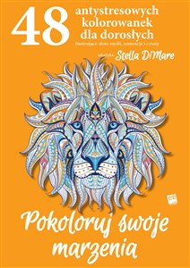 Obrazek Pokoloruj swoje marzenia 48 antystresowych kolorwanek dla dorosłych
