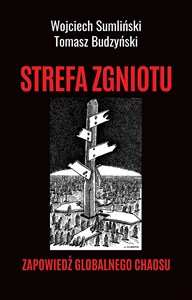 Obrazek STREFA ZGNIOTU. Zapowiedź globalnego chaosu