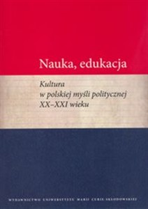 Obrazek Nauka edukacja Kultura w polskiej myśli politycznej XX - XXI wieku