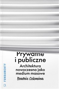 Obrazek Prywatne i publiczne Architektura nowoczesna jako medium masowe