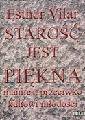 Starość je... - Ester Vilar -  books in polish 