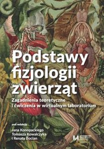 Obrazek Podstawy fizjologii zwierząt Zagadnienia teoretyczne i ćwiczenia w wirtualnym laboratorium