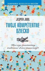 Obrazek Twoje kompetentne dziecko Dlaczego powinniśmy traktować dzieci poważniej?