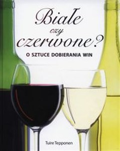 Picture of Białe czy czerwone O sztuce dobierania win