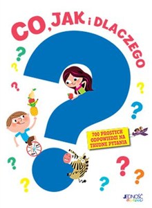 Obrazek Co jak i dlaczego 700 prostych odpowiedzi na trudne pytania