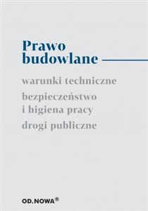 Picture of Prawo budowlane warunki techniczne bezpieczeństwo i higiena pracy drogi publiczne