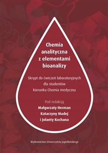 Obrazek Chemia analityczna z elementami bioanalizy Skrypt z ćwiczeń laboratoryjnych dla studentów kierunku Skrypt z ćwiczeń laboratoryjnych dla studentów kierunku Chemia medyczna