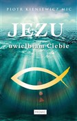 Jezu, uwie... - Piotr Kieniewicz Mic -  books from Poland
