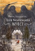 Zobacz : Teatr niew... - Marcin Szczygielski