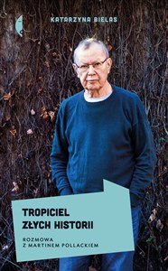 Obrazek Tropiciel złych historii Rozmowa z Martinem Pollackiem