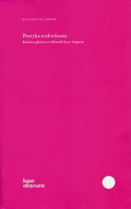 Picture of Poetyka rozkwitania Różnica płciowa w filozofii Luce Irigaray