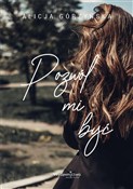 Polska książka : Pozwól mi ... - Alicja Górzyńska
