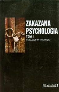 Obrazek Zakazana psychologia Tom 1 Pomiędzy nauką a szarlatanerią.