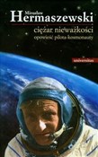 polish book : Ciężar nie... - Mirosław Hermaszewski