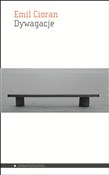 Zobacz : Dywagacje - Emil Cioran