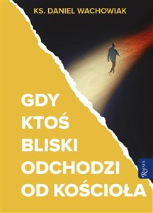 Obrazek Gdy ktoś bliski odchodzi od Kościoła