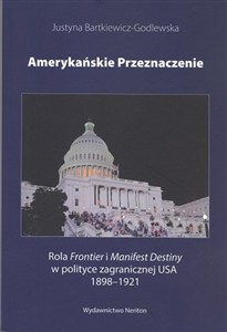 Picture of Amerykańskie przeznaczenie Rola Frontier i Manifest Destiny w polityce zagranicznej USA 1898-1921