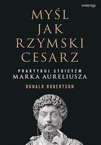 Obrazek Myśl jak rzymski cesarz Praktykuj stoicyzm Marka Aureliusza