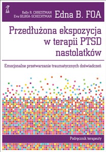Obrazek Przedłużona ekspozycja w terapii PTSD nastolatków Emocjonalne przetwarzanie traumatycznych doświadczeń. Podręcznik terapeuty