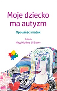 Obrazek Moje dziecko ma autyzm Opowieści matek