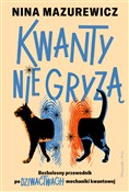 Polska książka : Kwanty nie... - Nina Mazurewicz