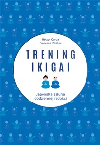 Obrazek Trening ikigai Japońska sztuka codziennej radości