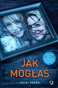 Polska książka : Jak mogłaś... - Heidi Perks