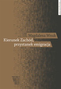 Obrazek Kierunek Zachód przystanek emigracja Adaptacja polskich emigrantów w Austrii, Szwecji i we Włoszech