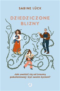 Obrazek Dziedziczone blizny Jak uwolnić się od traumy pokoleniowej i żyć swoim życiem?