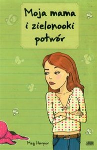 Obrazek Moja mama i zielonooki potwór