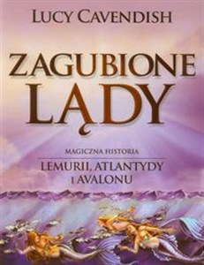 Obrazek Zagubione Lądy Magiczna historia Lemurii, Atlantydy i Avalonu