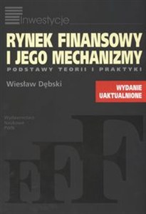 Obrazek Rynek finansowy i jego mechanizmy Podstawy teorii i praktyki