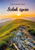 Zobacz : Szlak życi... - Violeta Pakulska-Babiak
