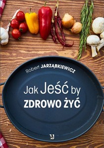Obrazek Jak jeść by zdrowo żyć