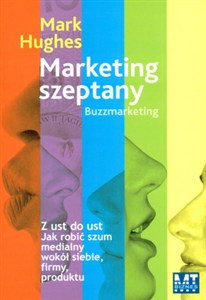 Obrazek Marketing szeptany Z ust do ust Jak robić szum medialny wokół siebie, firmy, produktu