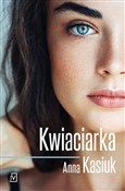 Polska książka : Kwiaciarka... - Anna Kasiuk
