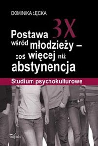 Obrazek Postawa 3X wśród młodzieży coś więcej niż abstynencja Studium psychokulturowe