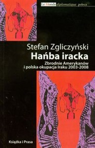 Obrazek Hańba iracka Zbrodnie Amerykanów i polska okupacja Iraku 2003-2008