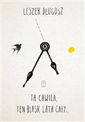 polish book : Ta chwila,... - Leszek Długosz